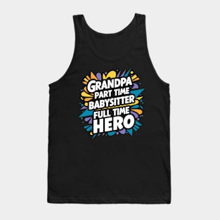 Grandpa Part Time Babysitter Full Time Hero Tank Top